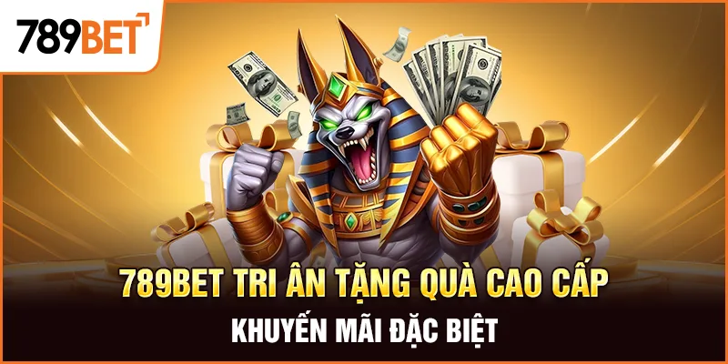 789Bet Tri Ân Tặng Quà Cao Cấp – Khuyến Mãi Đặc Biệt 