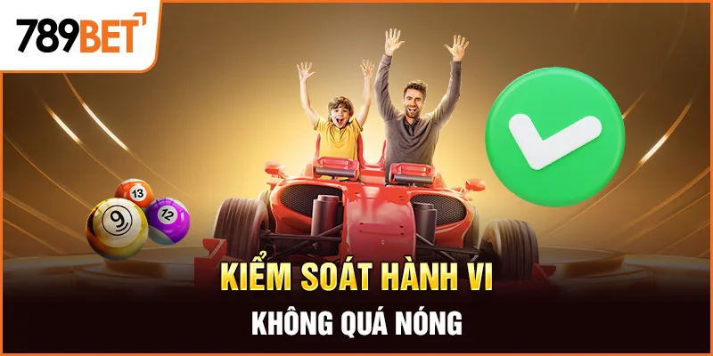 Kiểm soát hành vi, không quá nóng Kiểm soát hành vi, không quá nóng
